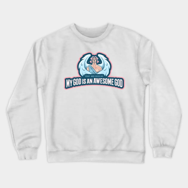 My God Is An Awesome God Crewneck Sweatshirt by MGRCLimon